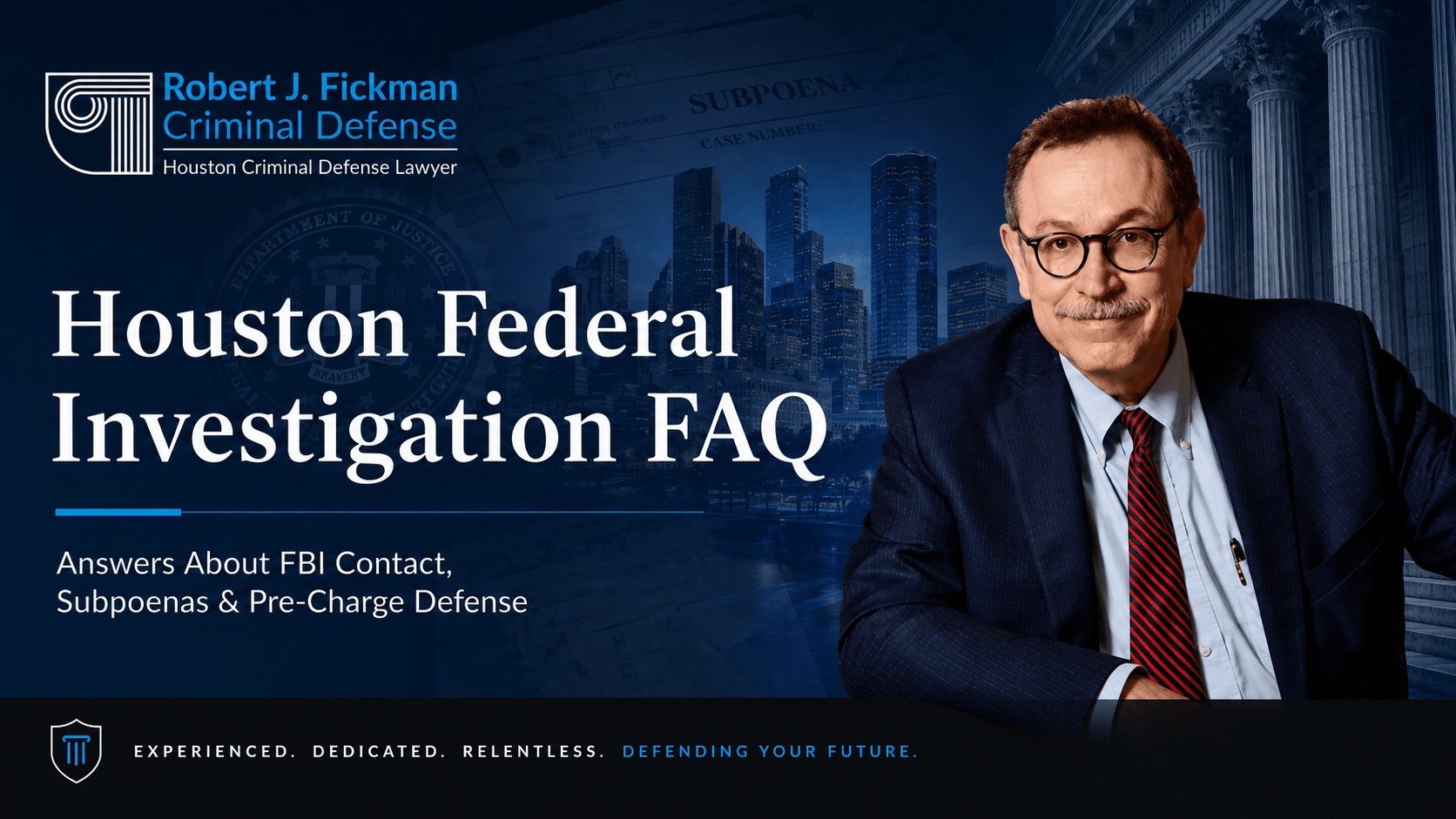 Houston federal investigation FAQ by Robert J. Fickman Criminal Defense